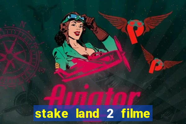 stake land 2 filme completo dublado